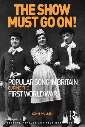 John Mullen - Show Must Go On! Popular Song in Britain During the First World War, Inbunden