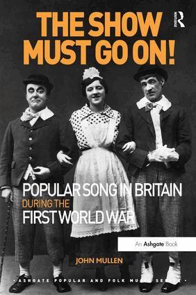 John Mullen - Show Must Go On! Popular Song in Britain During the First World War, Häftad