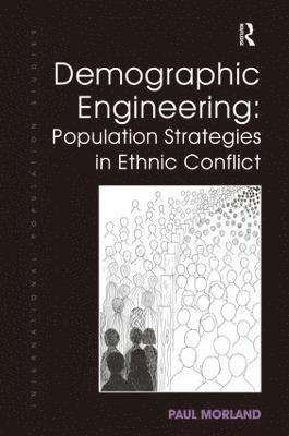 Demographic Engineering: Population Strategies in Ethnic Conflict 1
