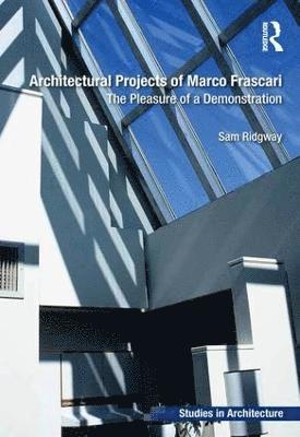 Sam Ridgway - Architectural Projects of Marco Frascari, Inbunden