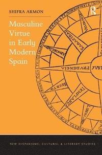 bokomslag Masculine Virtue in Early Modern Spain