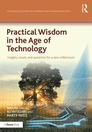 Nikunj Dalal, Ali Intezari, Marty Heitz - Practical Wisdom in the Age of Technology, Inbunden