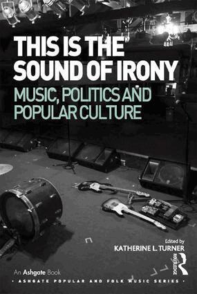 Katherine L. Turner - This is the Sound of Irony: Music, Politics and Popular Culture, Inbunden