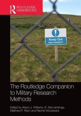 Alison J. Williams, Neil Jenkings, Rachel Woodward, Matthew F. Rech - Routledge Companion to Military Research Methods, Inbunden