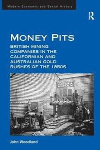 bokomslag Money Pits: British Mining Companies in the Californian and Australian Gold Rushes of the 1850s