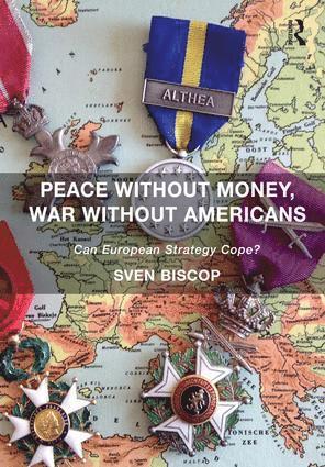 Sven Biscop - Peace Without Money, War Without Americans, Häftad