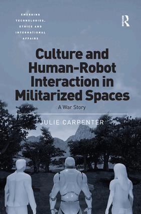 Julie Carpenter - Culture and Human-Robot Interaction in Militarized Spaces, Inbunden