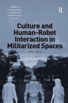 bokomslag Culture and Human-Robot Interaction in Militarized Spaces