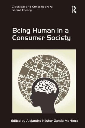 Alejandro Néstor García Martínez - Being Human in a Consumer Society, Inbunden