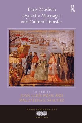 Joan-Lluis Palos, Magdalena S. Sanchez - Early Modern Dynastic Marriages and Cultural Transfer, Inbunden