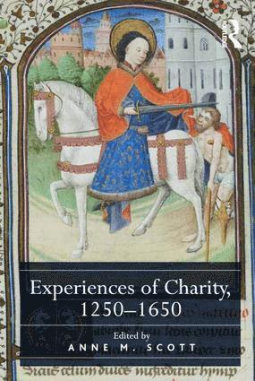 Anne M. Scott - Experiences of Charity, 1250-1650, Inbunden