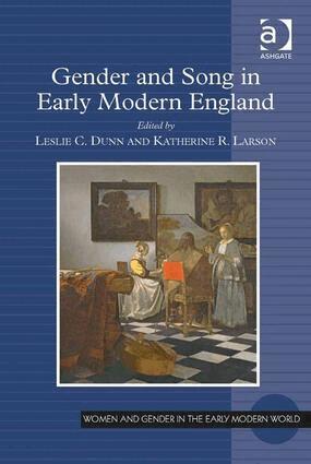 Leslie C. Dunn, Katherine R. Larson - Gender and Song in Early Modern England, Inbunden