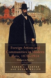 bokomslag Foreign Artists and Communities in Modern Paris, 1870-1914