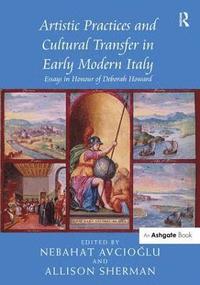 bokomslag Artistic Practices and Cultural Transfer in Early Modern Italy