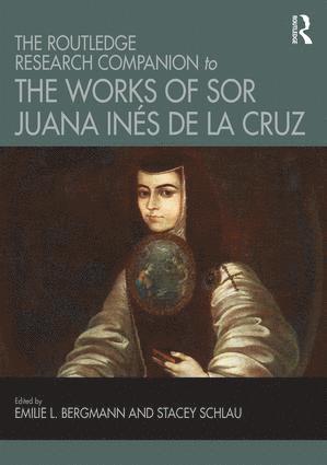 Emilie L. Bergmann, Stacey Schlau - Routledge Research Companion to the Works of Sor Juana Inés de la Cruz, Inbunden