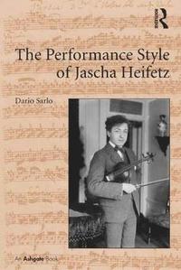 bokomslag The Performance Style of Jascha Heifetz
