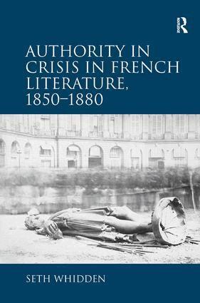 Seth Whidden - Authority in Crisis in French Literature, 1850�1880, Inbunden