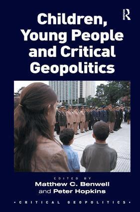Matthew C. Benwell, Peter Hopkins - Children, Young People and Critical Geopolitics, Inbunden