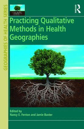 Nancy E. Fenton, Jamie Baxter - Practicing Qualitative Methods in Health Geographies, Inbunden