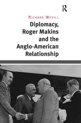 Diplomacy, Roger Makins and the Anglo-American Relationship