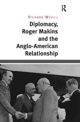 Diplomacy, Roger Makins and the Anglo-American Relationship 1