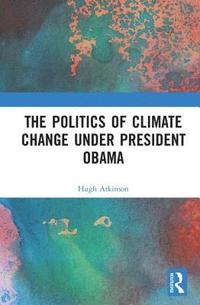bokomslag The Politics of Climate Change under President Obama