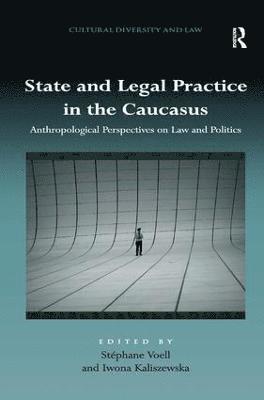 Stéphane Voell, Iwona Kaliszewska, Stephane Voell - State and Legal Practice in the Caucasus, Inbunden
