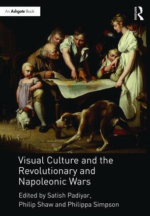 Satish Padiyar, Philip Shaw, Philippa Simpson - Visual Culture and the Revolutionary and Napoleonic Wars, Inbunden