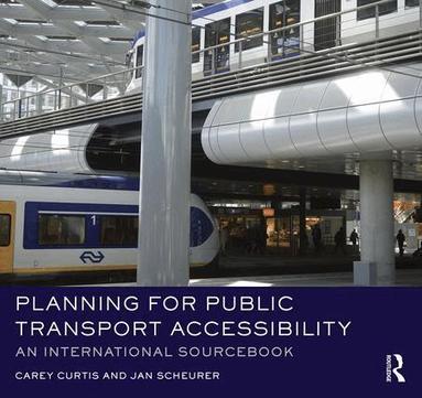 Carey Curtis, Jan Scheurer - Planning for Public Transport Accessibility, Inbunden