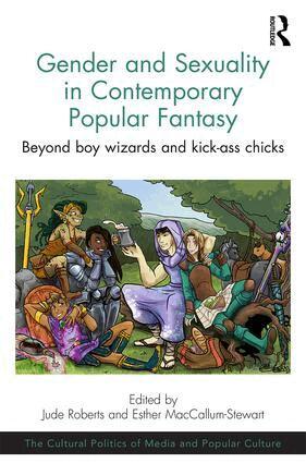 Jude Roberts, Esther MacCallum-Stewart - Gender and Sexuality in Contemporary Popular Fantasy, Inbunden