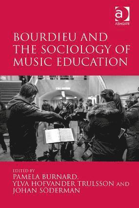 Pamela Burnard, Ylva Hofvander Trulsson - Bourdieu and the Sociology of Music Education, Inbunden