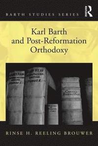bokomslag Karl Barth and Post-Reformation Orthodoxy