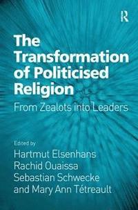 bokomslag The Transformation of Politicised Religion