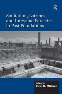 bokomslag Sanitation, Latrines and Intestinal Parasites in Past Populations