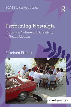 Eckehard Pistrick - Performing Nostalgia: Migration Culture and Creativity in South Albania, Inbunden
