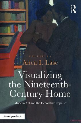Anca I. Lasc - Visualizing the Nineteenth-Century Home, Inbunden