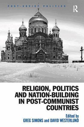 Greg Simons, David Westerlund - Religion, Politics and Nation-Building in Post-Communist Countries, Inbunden