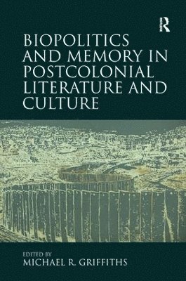 bokomslag Biopolitics and Memory in Postcolonial Literature and Culture