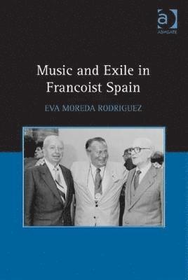Eva Rodriguez - Music and Exile in Francoist Spain, Inbunden