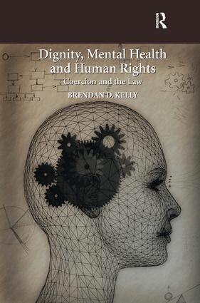 Brendan D. Kelly - Dignity, Mental Health and Human Rights, Inbunden