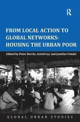 Peter Herrle, Astrid Ley - From Local Action to Global Networks: Housing the Urban Poor, Inbunden