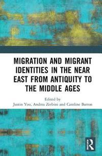 bokomslag Migration and Migrant Identities in the Near East from Antiquity to the Middle Ages