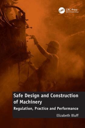 Elizabeth Bluff - Safe Design and Construction of Machinery, Inbunden