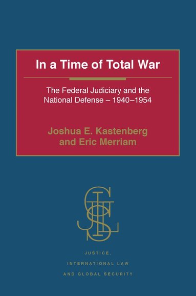 Joshua E. Kastenberg, Eric Merriam - In a Time of Total War, Inbunden