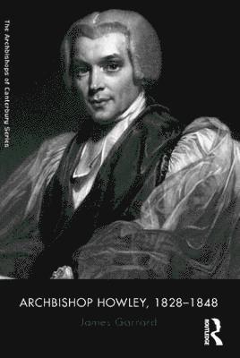 Archbishop Howley, 1828-1848