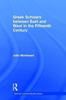 Greek Scholars between East and West in the Fifteenth Century 1