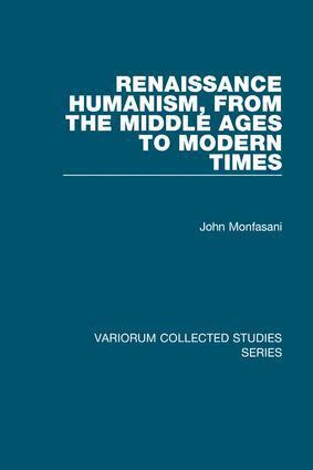 John Monfasani - Renaissance Humanism, from the Middle Ages to Modern Times, Inbunden