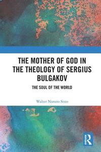 bokomslag The Mother of God in the Theology of Sergius Bulgakov