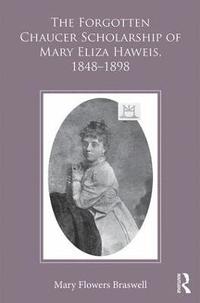 bokomslag Forgotten Chaucer Scholarship of Mary Eliza Haweis, 1848?1898