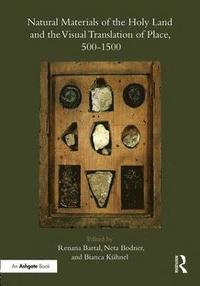 bokomslag Natural Materials of the Holy Land and the Visual Translation of Place, 500-1500